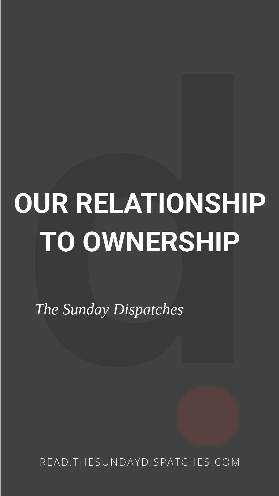 Our relationship to ownership