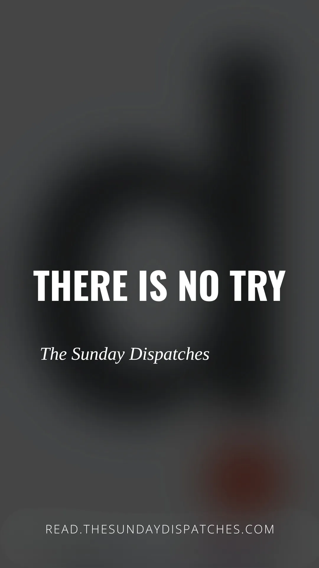 There is no try.