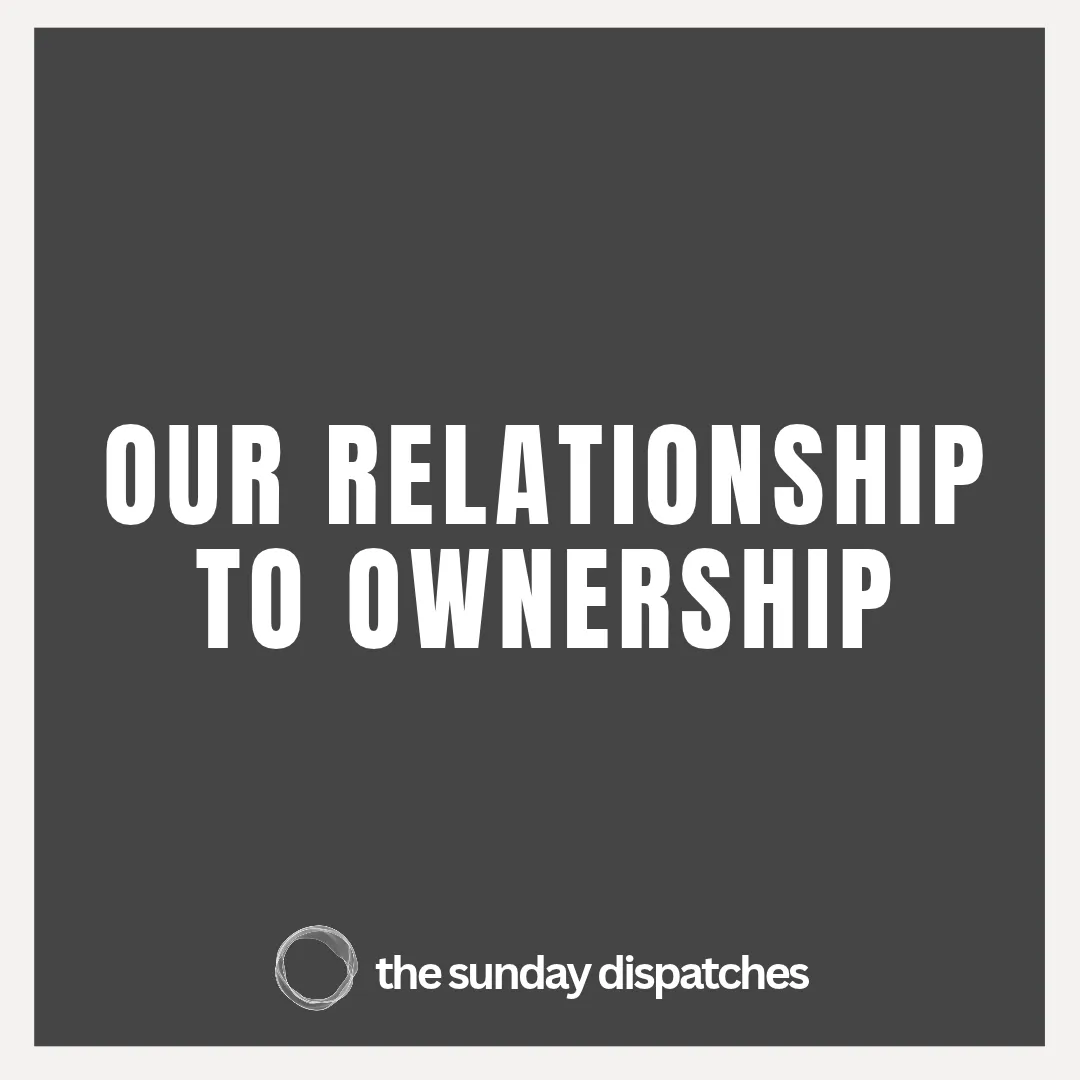 Our relationship to ownership