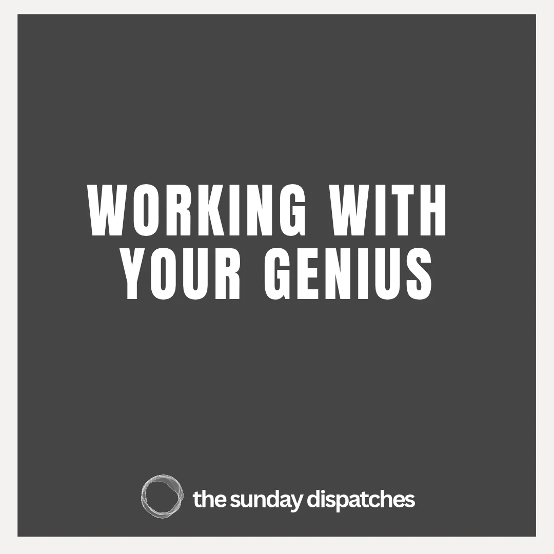 Discovering and working with your genius.